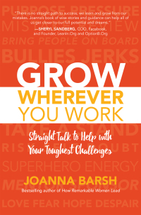 Cover image: Grow Wherever You Work: Straight Talk to Help with Your Toughest Challenges 1st edition 9781260026467