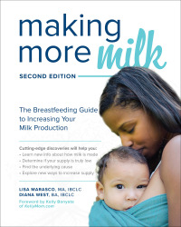 Cover image: Making More Milk: The Breastfeeding Guide to Increasing Your Milk Production 2nd edition 9781260031157