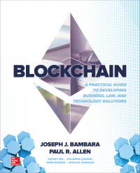 表紙画像: Blockchain: A Practical Guide to Developing Business, Law, and Technology Solutions 1st edition 9781260115871