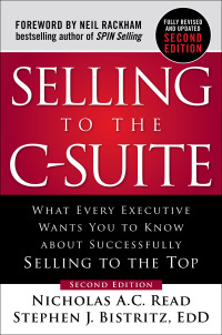 Imagen de portada: Selling to the C-Suite, Second Edition:  What Every Executive Wants You to Know About Successfully Selling to the Top 2nd edition 9781260116427