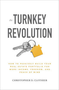 Cover image: The Turnkey Revolution: How to Passively Build Your Real Estate Portfolio for More Income, Freedom, and Peace of Mind 1st edition 9781260117530