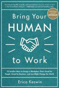 Cover image: Bring Your Human to Work: 10 Surefire Ways to Design a Workplace That Is Good for People, Great for Business, and Just Might Change the World 1st edition 9781260118094