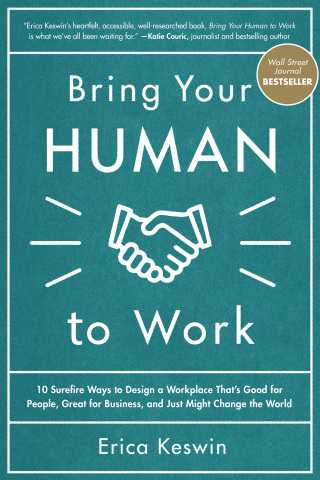 Cover image: Bring Your Human to Work: 10 Surefire Ways to Design a Workplace That Is Good for People, Great for Business, and Just Might Change the World 1st edition 9781260118094
