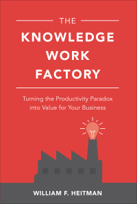 Cover image: The Knowledge Work Factory: Turning the Productivity Paradox into Value for Your Business 1st edition 9781260122152