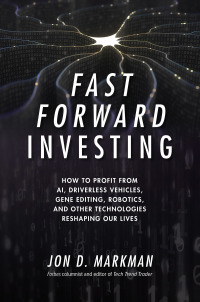 Imagen de portada: Fast Forward Investing: How to Profit from AI, Driverless Vehicles, Gene Editing, Robotics, and Other Technologies Reshaping Our Lives 1st edition 9781260132212