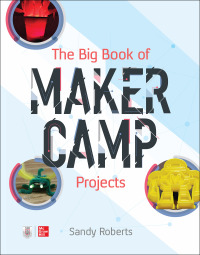 Omslagafbeelding: The Big Book of Maker Camp Projects 1st edition 9781260135497