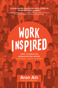 Cover image: WorkInspired: How to Build an Organization Where Everyone Loves to Work 1st edition 9781260136173