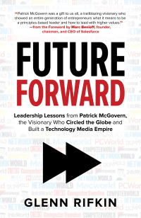 Cover image: Future Forward: Leadership Lessons from Patrick McGovern, the Visionary Who Circled the Globe and Built a Technology Media Empire 1st edition 9781260142808