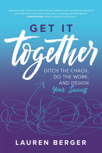 表紙画像: Get It Together: Ditch the Chaos, Do the Work, and Design your Success 1st edition 9781260142952