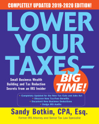 Cover image: Lower Your Taxes - BIG TIME! 2019-2020:  Small Business Wealth Building and Tax Reduction Secrets from an IRS Insider 8th edition 9781260143812
