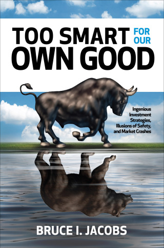Titelbild: Too Smart for Our Own Good: Ingenious Investment Strategies, Illusions of Safety, and Market Crashes 1st edition 9781260440546