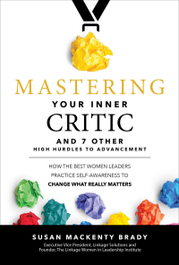 表紙画像: Mastering Your Inner Critic and 7 Other High Hurdles to Advancement: How the Best Women Leaders Practice Self-Awareness to Change What Really Matters 1st edition 9781260440607