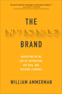 Titelbild: The Invisible Brand: Marketing in the Age of Automation, Big Data, and Machine Learning 1st edition 9781260441253