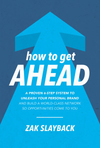 Cover image: How to Get Ahead: A Proven 6-Step System to Unleash Your Personal Brand and Build a World-Class Network so Opportunities Come to You 1st edition 9781260441840