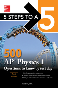 Cover image: 5 Steps to a 5: 500 AP Physics 1 Questions to Know by Test Day, Third Edition 3rd edition 9781260441994