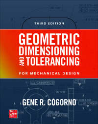 Cover image: Geometric Dimensioning and Tolerancing for Mechanical Design 3rd edition 9781260453782