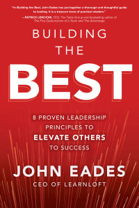 Omslagafbeelding: Building the Best: 8 Proven Leadership Principles to Elevate Others to Success 1st edition 9781260458169