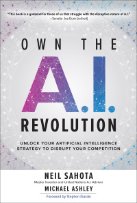 Cover image: Own the A.I. Revolution: Unlock Your Artificial Intelligence Strategy to Disrupt Your Competition 1st edition 9781260458374
