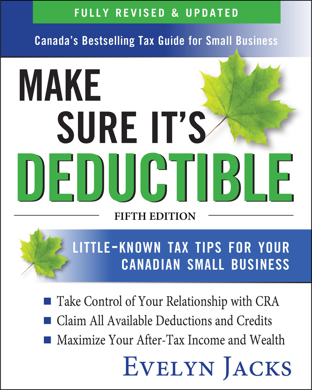 Make Sure It’s Deductible: Little-Known Tax Tips for Your Canadian Small Business, Fifth Edition 5th Edition