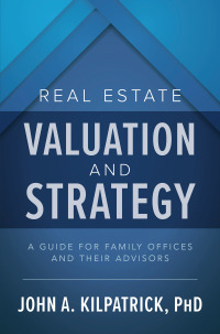 Cover image: Real Estate Valuation and Strategy: A Guide for Family Offices and Their Advisors 1st edition 9781260459043