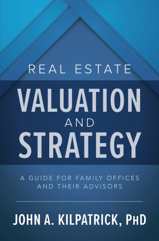 Cover image: Real Estate Valuation and Strategy: A Guide for Family Offices and Their Advisors 1st edition 9781260459043