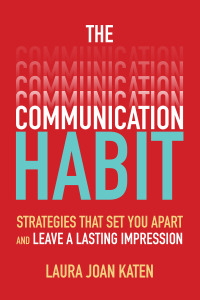 صورة الغلاف: The Communication Habit: Strategies That Set You Apart and Leave a Lasting Impression 1st edition 9781260459166