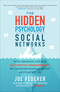 Cover image: The Hidden Psychology of Social Networks: How Brands Create Authentic Engagement by Understanding What Motivates Us 1st edition 9781260460223