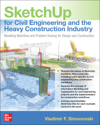 Imagen de portada: SketchUp for Civil Engineering and Heavy Construction: Modeling Workflow and Problem Solving for Design and Construction 1st edition 9781260460384