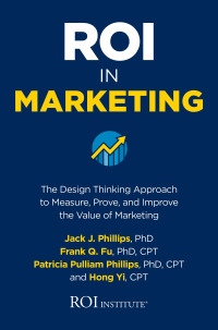 Cover image: ROI in Marketing: The Design Thinking Approach to Measure, Prove, and Improve the Value of Marketing 1st edition 9781260460421