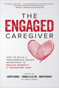 Cover image: The Engaged Caregiver: How to Build a Performance-Driven Workforce to Reduce Burnout and Transform Care 1st edition 9781260461299