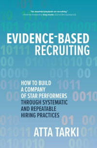 表紙画像: Evidence-Based Recruiting: How to Build a Company of Star Performers Through Systematic and Repeatable Hiring Practices 1st edition 9781260461411
