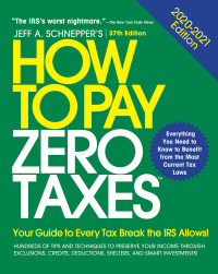Cover image: How to Pay Zero Taxes, 2020-2021: Your Guide to Every Tax Break the IRS Allows 37th edition 9781260461701