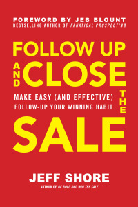 صورة الغلاف: Follow Up and Close the Sale: Make Easy (and Effective) Follow-Up Your Winning Habit 1st edition 9781260462661