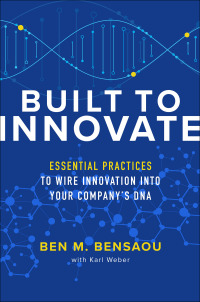 表紙画像: Built to Innovate: Essential Practices to Wire Innovation into Your Company’s DNA 1st edition 9781260462692