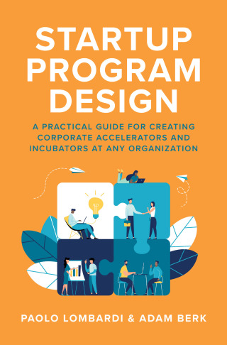 Titelbild: Startup Program Design: A Practical Guide for Creating Accelerators and Incubators at Any Organization 1st edition 9781260463255