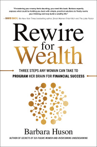 Omslagafbeelding: Rewire for Wealth: Three Steps Any Woman Can Take to Program Her Brain for Financial Success 1st edition 9781260464238