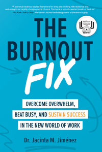 Imagen de portada: The Burnout Fix: Overcome Overwhelm, Beat Busy, and Sustain Success in the New World of Work 1st edition 9781260464573