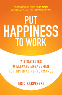 Cover image: Put Happiness to Work: 7 Strategies to Elevate Engagement for Optimal Performance 1st edition 9781260466720