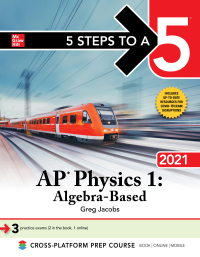 Cover image: 5 Steps to a 5: AP Physics 1 "Algebra-Based" 2021 1st edition 9781260466829