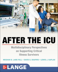 表紙画像: After the ICU: Multidisciplinary Perspectives on Supporting Critical Illness Survivors 1st edition 9781260469257