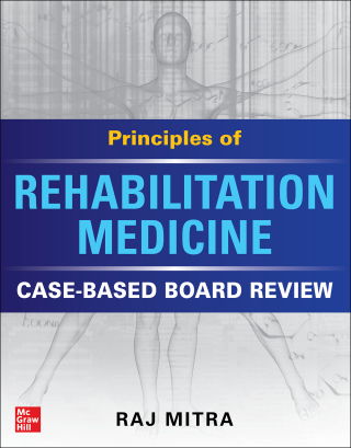Cover image: Principles of Rehabilitation Medicine: Case-Based Board Review 1st edition 9781260470208