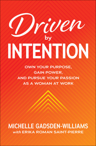 صورة الغلاف: Driven by Intention: Own Your Purpose, Gain Power, and Pursue Your Passion as a Woman at Work 1st edition 9781260473919