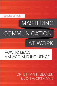 Cover image: Mastering Communication at Work, Second Edition: How to Lead, Manage, and Influence 2nd edition 9781260474121