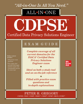 Cover image: CDPSE Certified Data Privacy Solutions Engineer All-in-One Exam Guide 1st edition 9781260474824