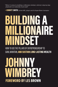 Cover image: Building a Millionaire Mindset: How to Use the Pillars of Entrepreneurship to Gain, Maintain, and Sustain Long-Lasting Wealth 1st edition 9781260475074