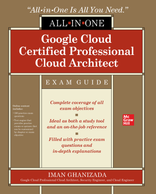 Cover image: Google Cloud Certified Professional Cloud Architect All-in-One Exam Guide 1st edition 9781264257270