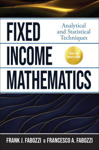 Imagen de portada: Fixed Income Mathematics, Fifth Edition: Analytical and Statistical Techniques 5th edition 9781264258277