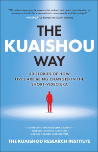 Imagen de portada: The Kuaishou Way: Thirty stories of how lives are being changed in the short-video era 1st edition 9781264264162