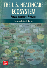 Cover image: The U.S. Healthcare Ecosystem: Payers, Providers, Producers 1st edition 9781264264476