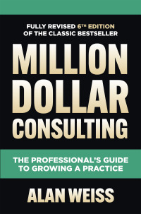 Imagen de portada: Million Dollar Consulting, Sixth Edition: The Professional's Guide to Growing a Practice 6th edition 9781264264919